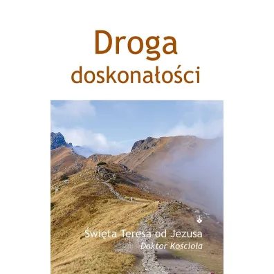 Droga doskona�o�ci - �w. Teresa od Jezusa