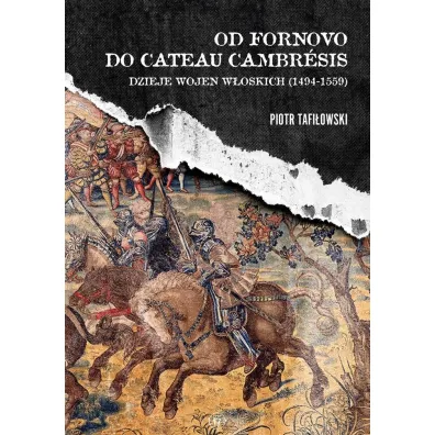 Od Fornovo do Cateau-Cambresis - Piotr Tafi�owski
