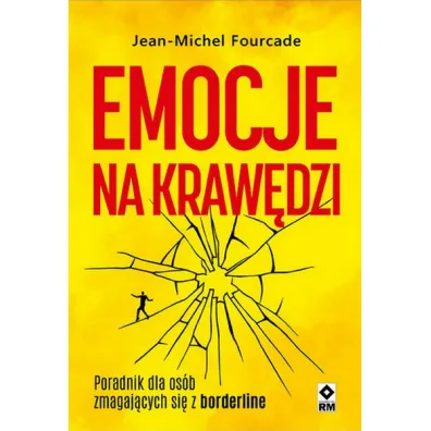 Emocje na kraw�dzi. Poradnik dla os�b zmagajacych si� z borderline - Jean-Michel Fourcade