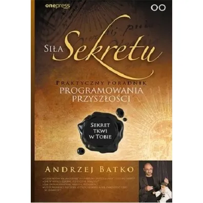 Si�a sekretu. praktyczny poradnik programowania - Andrzej Batko