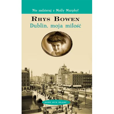 Dublin, moja mi�o��. Nie zadzieraj z Molly Murphy. Tom 6 (pocket) - Rhys Bowen