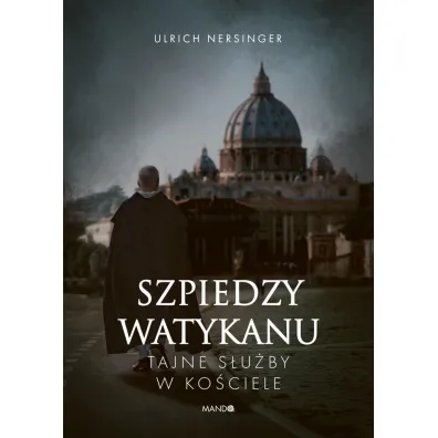 Szpiedzy Watykanu. Tajne s�u�by w Ko�ciele - Ulrich Nersinger