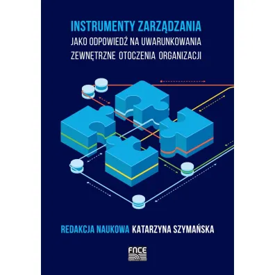Instrumenty zarz�dzania jako odpowied� na uwarunkowania zewn�trzne otoczenia organizacji - Katarzyna Szyma�ska