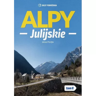 Alpy Julijskie. Tom 2 - Janusz Porba