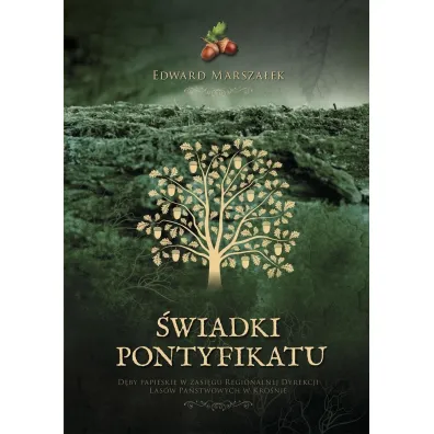 �wiadki pontyfikatu D�by papieskie na terenie Regionalnej Dyrekcji Las�w Pa�stwowych w Kro�nie - Edward Marsza�ek