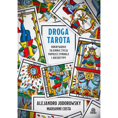 Droga tarota. Odkrywanie tajemnic ycia poprzez symbole i archetypy - Alejandro Jodorowsky, Marianne Costa