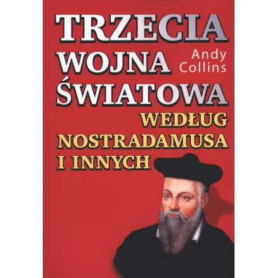 Trzecia wojna �wiatowa wed�ug Nostradamusa i innych - Andy Collins