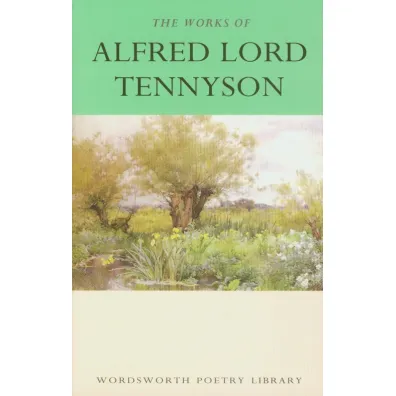 The Works of Alfred Lord Tennyson. Wordsworth Poetry Library wer. angielska - Alfred Tennyson