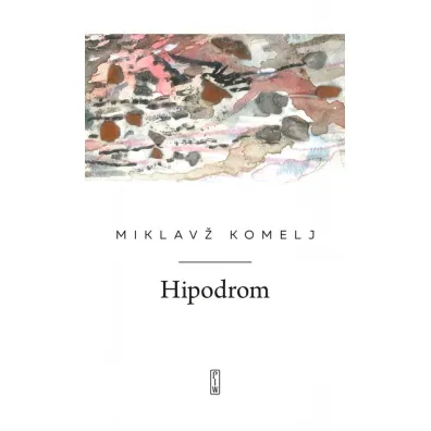 Hipodrom (pocket) - Miklavz Komelj