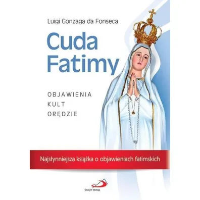 Cuda Fatimy. Objawienia, kult, or�dzie - Luigi Gonzaga da Fonseca