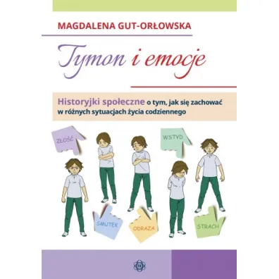 Tymon i emocje historyjki spo�eczne o tym jak si� zachowa� w r�nych sytuacjach �ycia codziennego