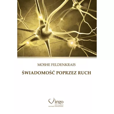wiadomo poprzez ruch - Feldenkrais Moshe