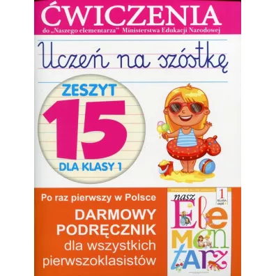 Ucze� na sz�stk�. Zeszyt 15 dla klasy 1. �wiczenia do Naszego Elementarza - Anna Wi�niewska