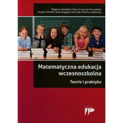 Matematyczna edukacja wczesnoszkolna - Edyta Gruszczyk-Kolczy�ska, Gustaw Treli�ski, Zbigniew Semadeni