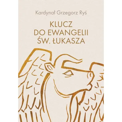 Klucz do Ewangelii �w. �ukasza - Grzegorz Ry�