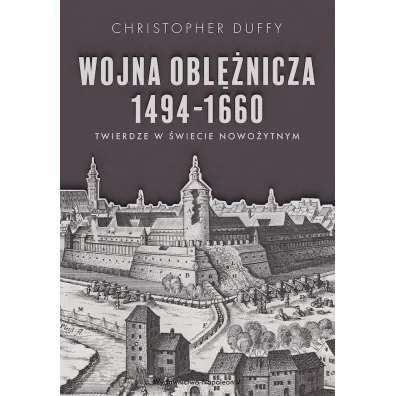 Wojna obl�nicza 1494-1660. Twierdze w �wiecie nowo�ytnym - Christopher Duffy