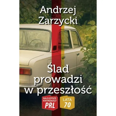 Najlepsze krymina�y PRL.�lad prowadzi w przesz�o�� - Andrzej Zarzycki