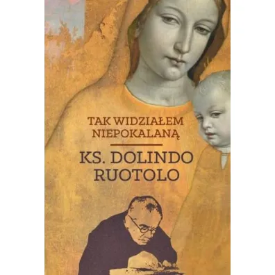Tak widzia�em Niepokalan� - Dolindo Ruotolo