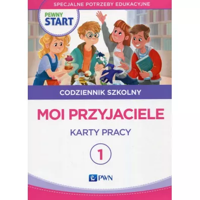 Pewny start. Codziennik szkolny 1. Moi przyjaciele. Karty pracy