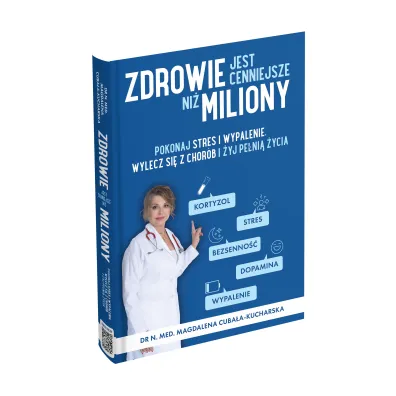 Zdrowie jest cenniejsze ni� miliony. Pokonaj stres i wypalenie, wylecz si� z chor�b i �yj pe�ni� �ycia!