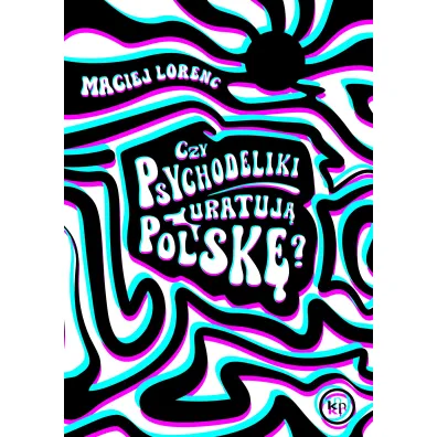 Czy psychodeliki uratuj� Polsk�? - Maciej  Lorenc
