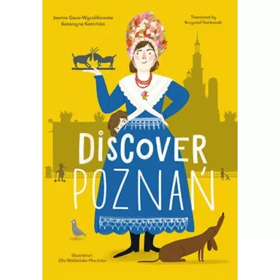 Discover Pozna� - Katarzyna Kami�ska, Joanna Gaca-Wycz�kowska, Ola  P�oci�ska