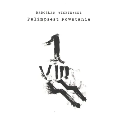 Palimpsest Powstanie - Rados�aw Wi�niewski