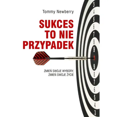 Sukces to nie przypadek - Tommy Newberry