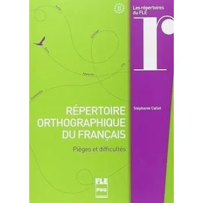 Repertoire orthographique du francais A1-C2 - Stephanie Callet