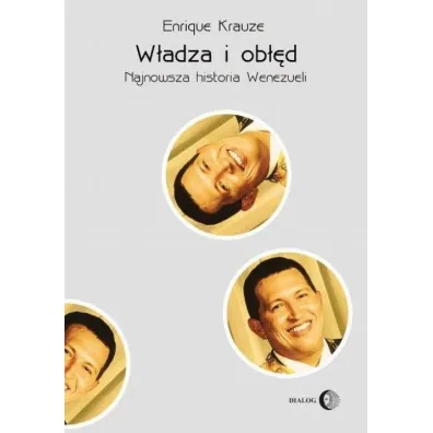 W�adza i ob��d. Najnowsza historia Wenezueli - Krauze Enrique