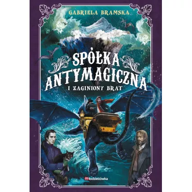 Spka Antymagiczna i zaginiony brat T.2 - Gabriela  Bramska