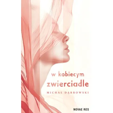 W kobiecym zwierciadle - Micha� D�browski