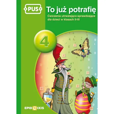 PUS To ju� potrafi� 4 �wiczenia utrwalaj�co sprawdzaj�ce dla dzieci w klasach II-III