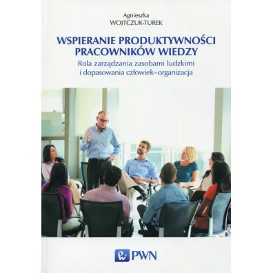 Wspieranie produktywno�ci pracownik�w wiedzy - Agnieszka Wojtczuk-Turek