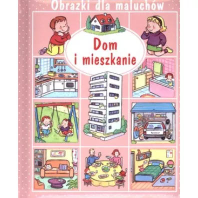 Obrazki dla maluchw. Dom i mieszkanie - Nathalie Belineau
