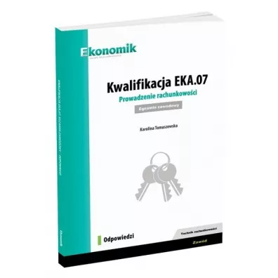 Kwalifikacja EKA.07. Prowadzenie rachunkowo�ci. Egzamin zawodowy. Odpowiedzi - Karolina  Tomaszewska