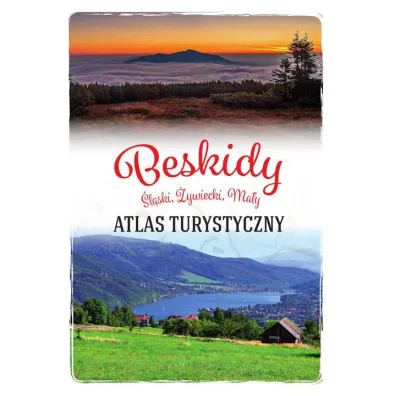 Beskidy. �l�ski, �ywiecki, Ma�y. Atlas turystyczny - Barbara Zygma�ska