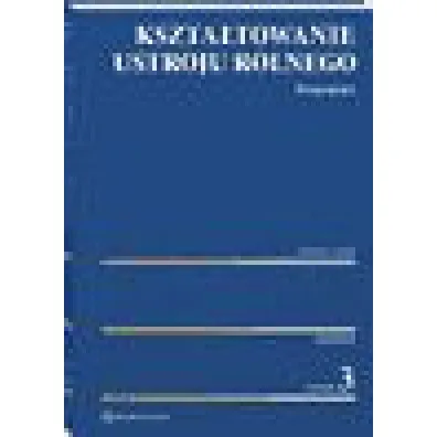 Kszta�towanie ustroju rolnego. Komentarz