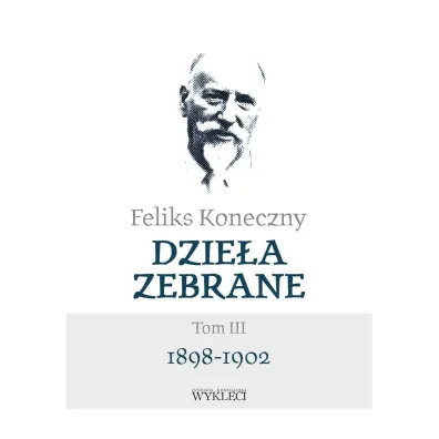 Feliks Koneczny. Dzie�a zebrane. Tom 3 - Feliks Koneczny