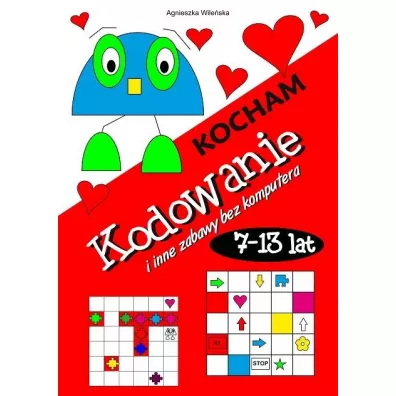 Kocham kodowanie i inne zabawy bez komputera - Agnieszka Wileska