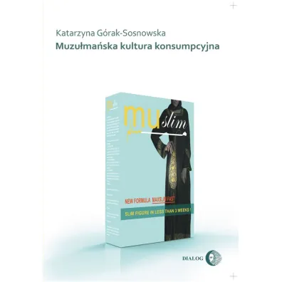 Muzu�ma�ska kultura konsumpcyjna - Katarzyna G�rak-Sosnowska