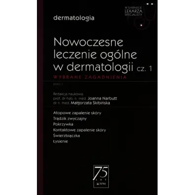 Nowoczesne leczenie og�lne w dermatologii. Cz�� 1. Wybrane zagadnienia. Dermatologia. W gabinecie lekarza specjalisty
