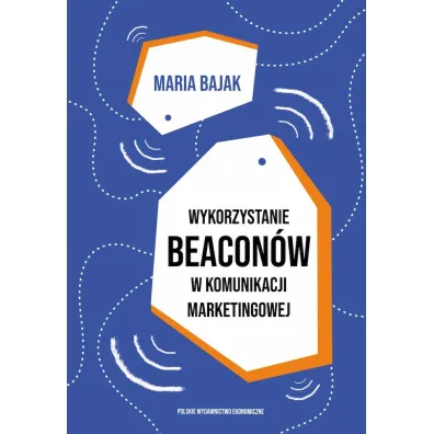 Wykorzystanie beacon�w w komunikacji marketingowej - Maria  Bajak