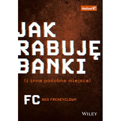 Jak rabuj� banki (i inne podobne miejsca) - Fc Aka Freakyclown
