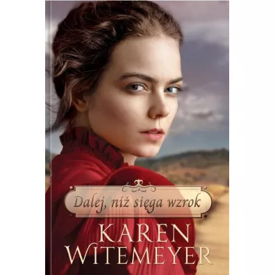 Dalej ni� si�ga wzrok - Karen  Witemeyer