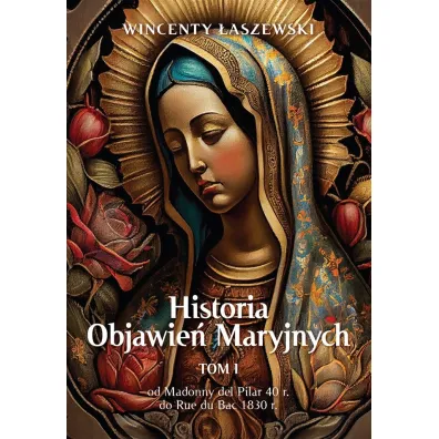 Historia Objawie� Maryjnych Tom 1 - Wincenty �aszewski