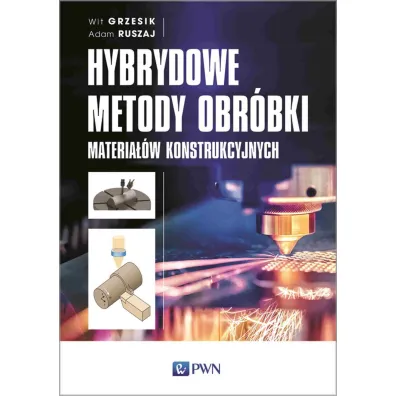 Hybrydowe metody obr�bki materia��w konstrukcyjnych - Wit Grzesik, Adam  Ruszaj