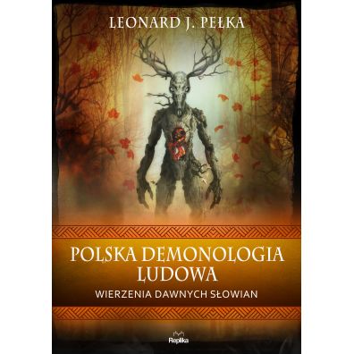Polska demonologia ludowa. Wierzenia dawnych Sowian