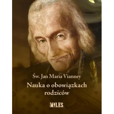 Nauka o obowi�zkach rodzic�w - Jan Maria Vianney