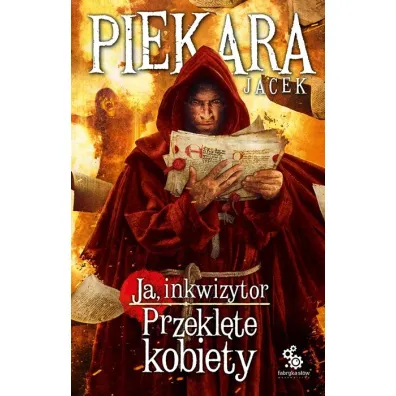 Ja, inkwizytor. Przekl�te kobiety. Cykl o Mordimerze Madderdinie - Jacek Piekara